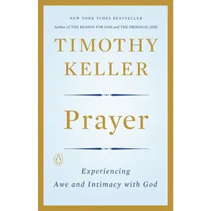 USED-Prayer: Experiencing Awe and Intimacy with God by Keller, Timothy (Paperback)