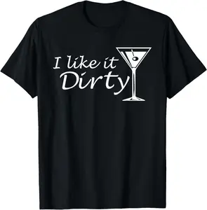 100% cotton Unisex I Like It Dirty Martini Shirt Funny Love Gift Drink T-Shirt