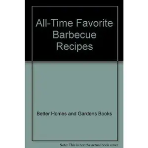 USED-All-Time Favorite Barbecue Recipes by Better Homes and Gardens Books (Unknown)