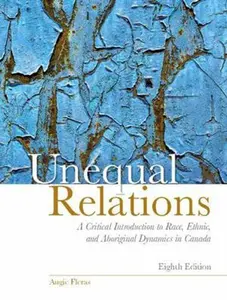 USED-Unequal Relations: A Critical Introduction to Race, Ethnic, and Aboriginal Dynamics in Canada by Augie Fleras (Paperback)