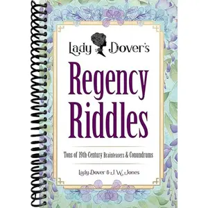 Lady Dover's Regency Riddles: Tons of 19th-Century Brainteasers and Conundrums