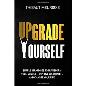 USED-Upgrade Yourself: Simple Strategies to Transform Your Mindset, Improve Your Habits and Change Your Life by Thibaut Meurisse (Paperback)