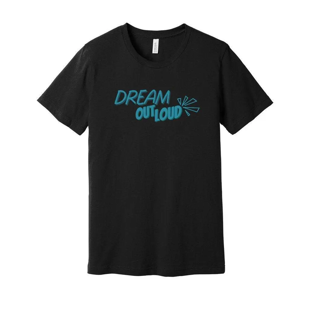 DREAM OUT LOUD Tee
