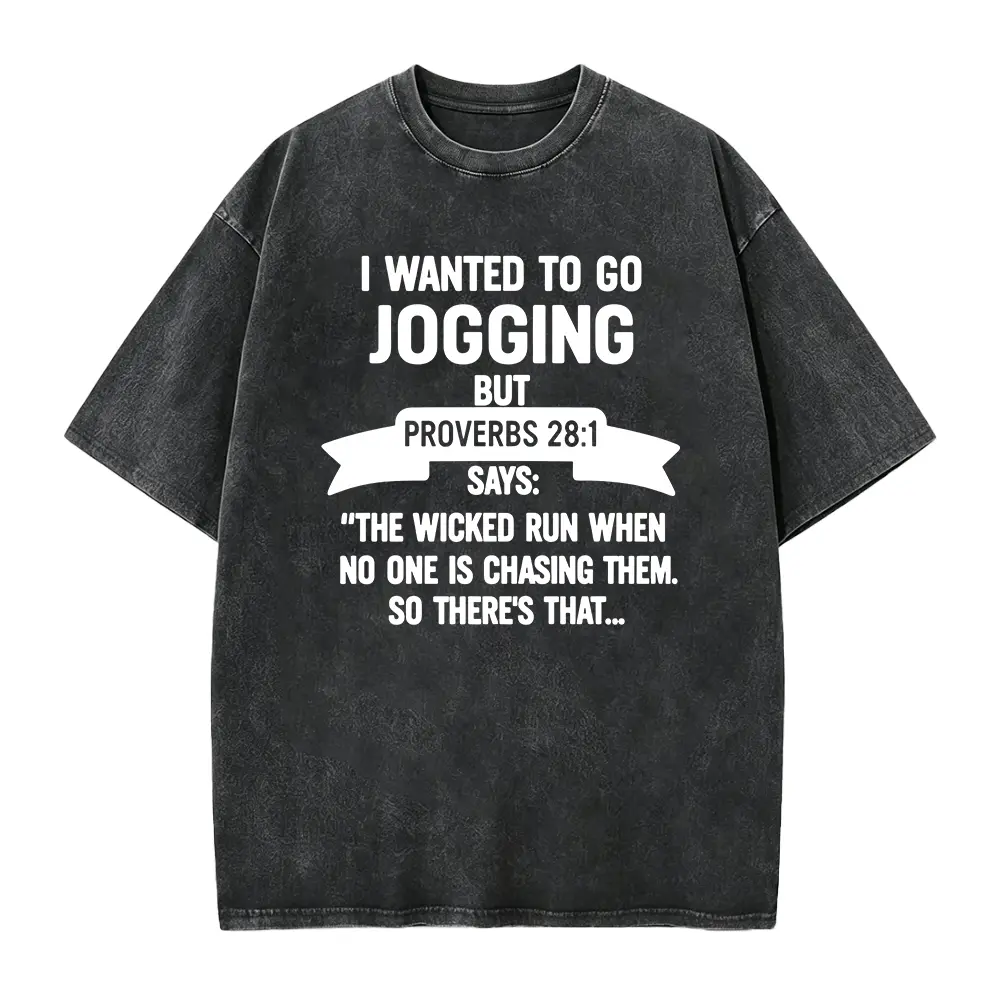 Funny Christian Fitness Shirt, Hilarious Proverbs 28:1 Jogging Shirt, Faith Bible Verse Humor Tee for Runners, I Wanted To Go Jogging Shirt