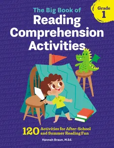The Big Book of Reading Comprehension Activities, Grade 1: 120 Activities for After-School and Summer Reading Fun -- Hannah Braun - Paperback