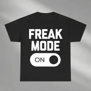 Freak Mode On Shirt, Funny Graphic Shirt for Men and Women, Bold Statement Shirt, Humor Outfit, Trendy Shirt, Fun Gift Idea, Humor Shirt, Adult funny T-shirt, Gift for Woman and Man