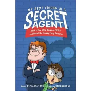 USED-My Best Friend Is a Secret Agent: How Chip Became C.H.I.P. and Foiled the Freaky Fuzzy Invasion by Clark, Richard (Hardcover)