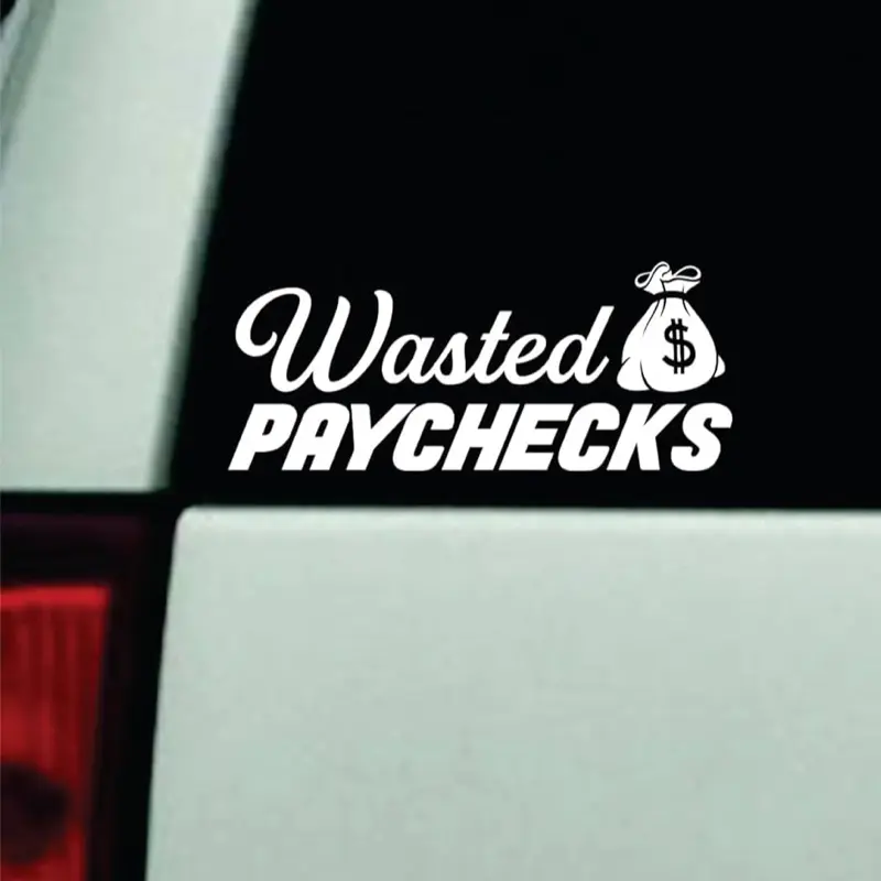 Wasted Paychecks Car Decal Truck Bumper Sticker Window Windshield Vinyl JDM Blue Collar v1