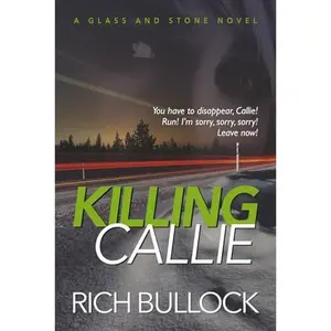 USED-Killing Callie (Glass and Stone) by Rich Bullock (Paperback)