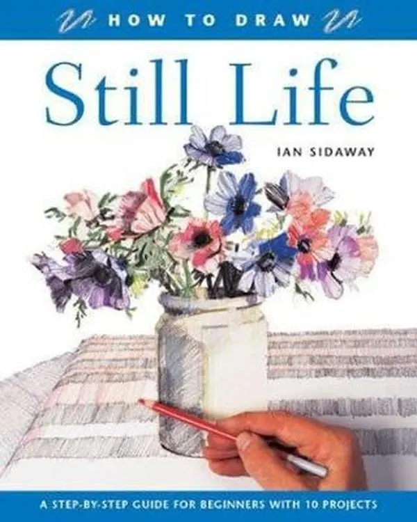 USED Still Life Drawing Tutorial Book - Step-By-Step Guide for Beginners with 10 Projects by Ian Sidaway (Paperback)