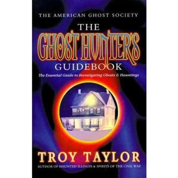 USED-The Ghost Hunter's Guidebook: The Essential Guide to Investigating Reports of Ghosts & Hauntings by Taylor, Troy (Paperback)