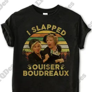 Steel Magnolias Shirt, I Slapped Ouiser Boudreaux Vintage TShirt, Movies Quote Unisex Tshirt 45770 6568