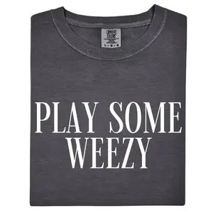 Play Some Weezy Tee, Play Some Weezy Comfort Colors T-Shirt - TrendWear USA