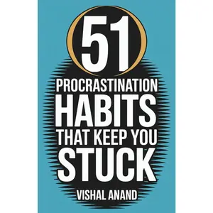 51 Procrastination Habits That Keep You Stuck: Identify, Confront, and StopProcrastinating Forever (Awaken & Act Series)