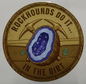 Rockhounds do it in the Dirt! Sticker 2.5in x 2.5in UV Resistant