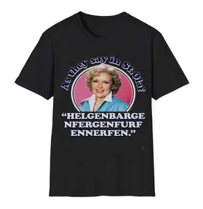 Golden Girls - As We Say In St. Olaf Long Sleeve Unisex T-Shirt Gift for Men and Women