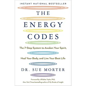 The Energy Codes: The 7-Step System to Awaken Your Spirit, Heal Your Body, and Live Your Best Life