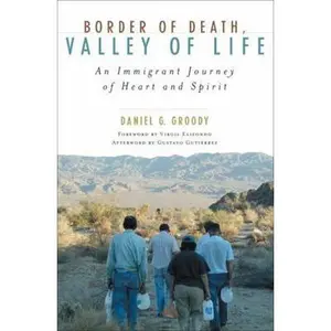 USED-Border of Death, Valley of Life: An Immigrant Journey of Heart and Spirit by Groody, Daniel G. (Paperback)