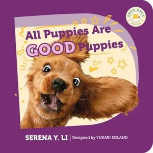USED-All Puppies Are Good Puppies | a Montessori-friendly children's book about diversity and multiculturalism via cute dogs | Duck Duck Books by Serena Y. Li (Unknown)