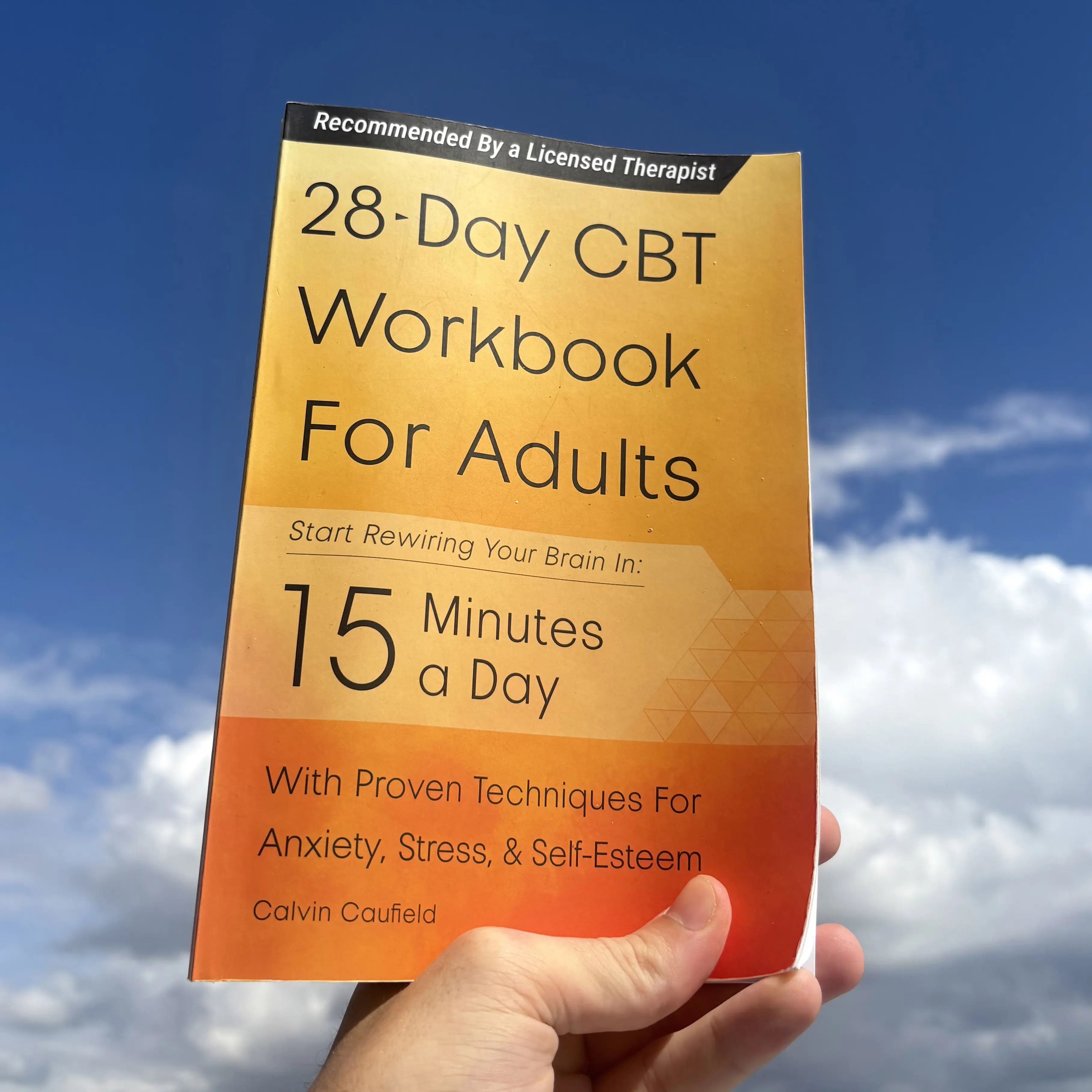 28-Day CBT Workbook for Adults: A Straightforward Guide to Start Rewiring Your Brain in 15 Minutes a Day—With Proven Cognitive Behavioral Therapy Techniques For Anxiety, Depression, & Self-Esteem