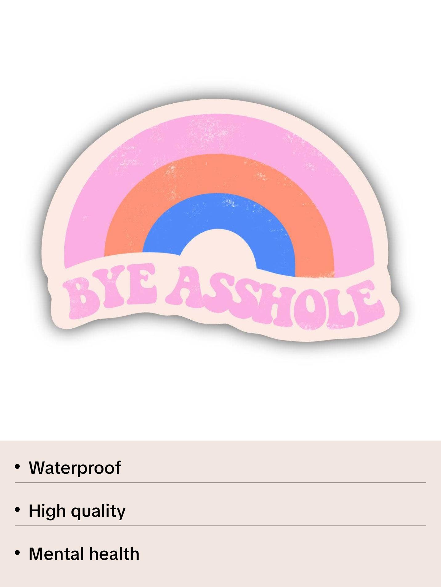 Bye Asshole Rainbow Sticker