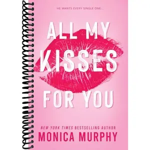 All My Kisses For You: A Best Friend’s Sister Contemporary Romance (Lancaster Preparatory School, 1)