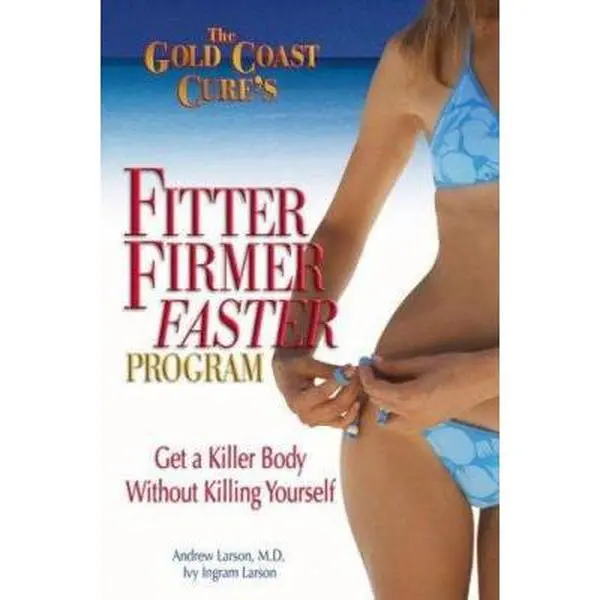 USED-The Gold Coast Cure's Fitter, Firmer, Faster Program: Get a Killer Body Without Killing Yourself by Larson M. D., Andrew (Paperback)