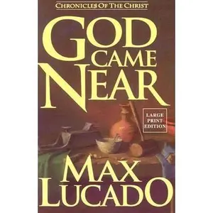 USED-God Came Near: Chronicles of the Christ (Walker Large Print Books) by Max Lucado (Paperback)