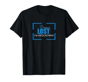 I'm Not Lost I'm Geocaching TShirt GPS TFTC Geocoins Funny T