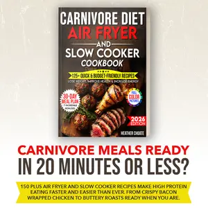 Carnivore Air Fryer & Slow Cooker Cookbook 2026 Edition Easy Meat Based Recipes 150+ Dishes Air Fryer Appetizers Chicken Pork Beef Main Dishes