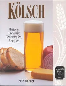 USED-Kolsch: History, Brewing Techniques, Recipes by Warner, Eric (Paperback)