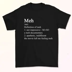 Meh Definition T-Shirt, Funny Graphic Tee, Gen Z Meme Shirt, Minimalist Sarcasm Top, Unisex Streetwear Cotton Tee, Trendy Casual Outfit, Boy Friend T-shirt