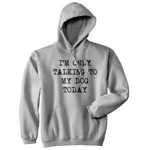 Im Only Talking to My Dog Today Hoodie Funny Puppy Joke Cool Graphic Sweatshirt Unisex Vintage Fashion Hoodies Introvert Hoodie Funny Dog Pullover Novelty Sweatshirt Grey -
