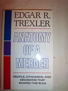 USED Book - Anatomy of a Merger: People, Dynamics, and Decisions That Shaped the ELCA by Edgar R. Trexler (Paperback) - english