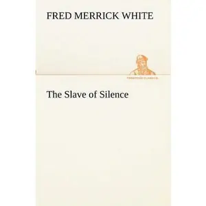 USED-The Slave of Silence by White, Fred M. (Fred Merrick) (Paperback)