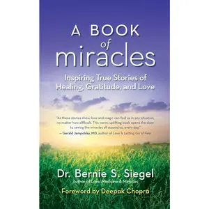 USED-A Book of Miracles: Inspiring True Stories of Healing, Gratitude, and Love by Siegel, Bernie S. (Paperback)