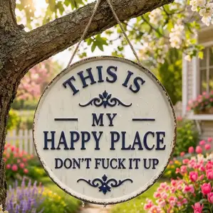 Funny Garden Metal Sign -"This Is My Happy Place Don't F*ck It Up" Vintage Decor, Print Aesthetic Room Decoration Welcome Round Sign for Home Garden Farm Bar or Coffee Wall Decor