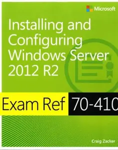 USED-Exam Ref 70-410 Installing and Configuring Windows Server 2012 R2 (McSa) by Zacker, Craig (Paperback)