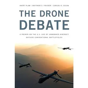 USED-Drone Debate: A Primer on the U.S. Use of Unmanned Aircraft Outside Conventional Battlefields by Plaw, Avery (Paperback)
