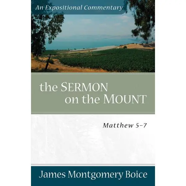 The Sermon on the Mount: Matthew 5-7 (Boice Expositional Commentary ...