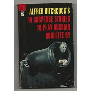 USED-Alfred Hitchcock's 14 Suspense Stories to Play Russian Roulette By by Alfred (editor) Hitchcock (Unknown)