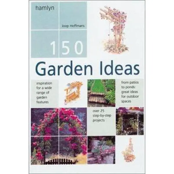 USED-150 Garden Ideas: Over 25 Step-by-Step Projects by Joop Hoffmans (Hardcover)