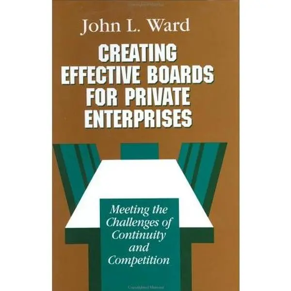USED Book - Creating Effective Boards for Private Enterprises: Meeting the Challenges of Continuity and Competition (Jossey Bass Business & Management Series) by John Ward (Hardcover) - english