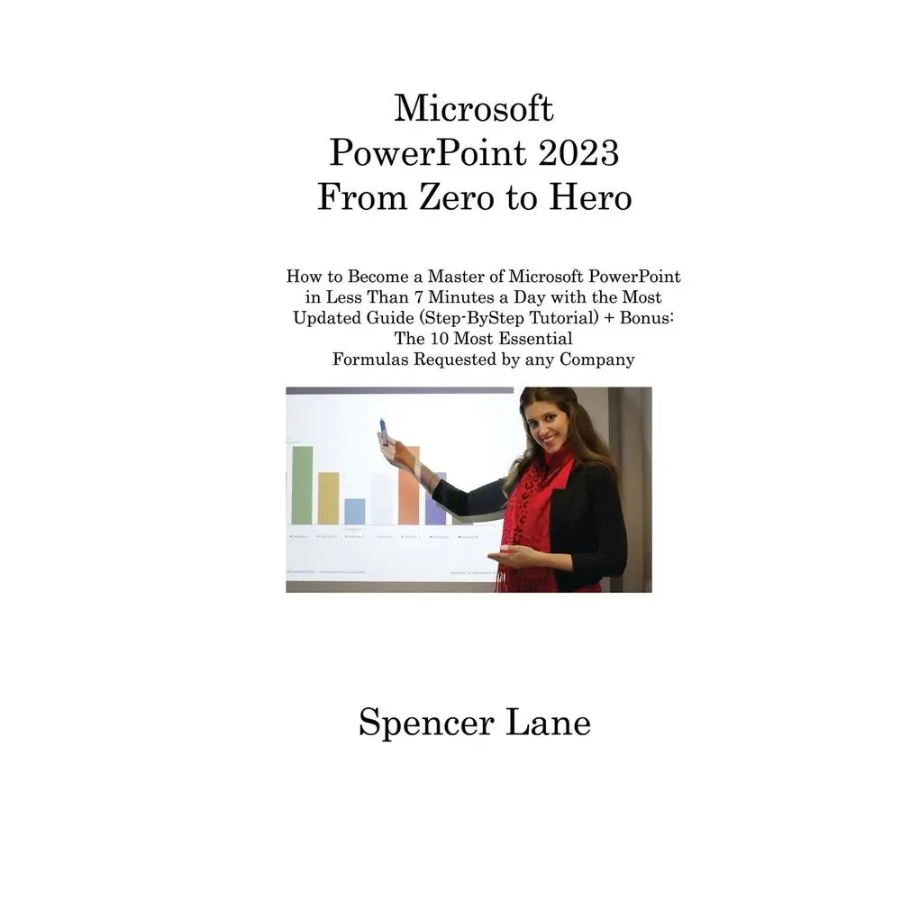USED-Microsoft PowerPoint 2023 From Zero to Hero: How to Become a Master of Microsoft PowerPoint in Less Than 7 Minutes a Day with the Most Updated Guide ( by Lane, Spencer (Paperback)