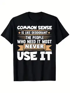 Men'S Round Neck Short Sleeve T-Shirt 2D Print with The Slogan Common Sense Is Like Deodorant The Ones Who Need It The Most Never Use It Humorous And Trendy Style Featuring a Black Background, Plus Size