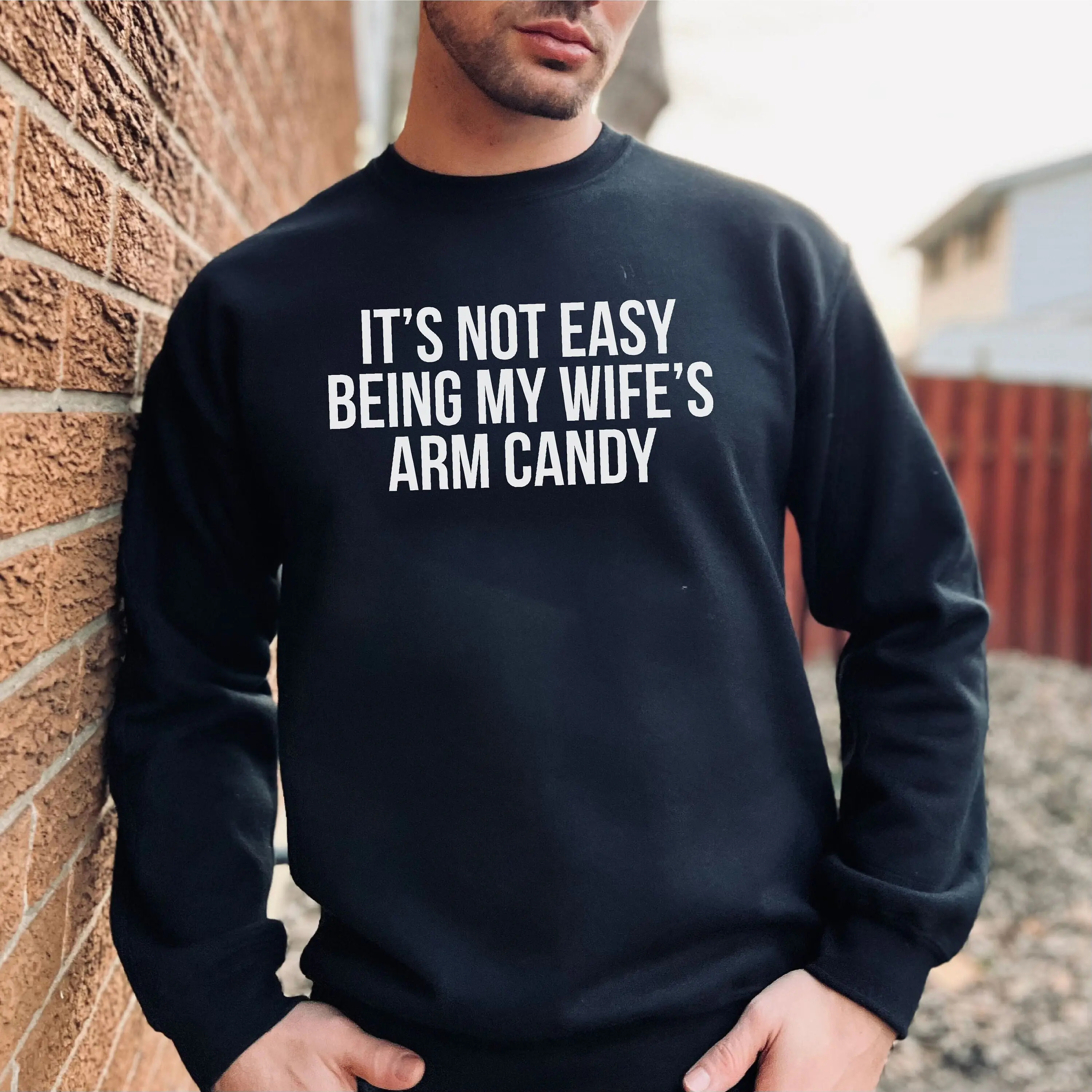 It's Not Easy Being My Wife's Arm Candy - Funny Husband Gift Sweatshirt, Wife Sweater, Dad Shirt, Father's, Mens Womens Unisex Sweatshirts