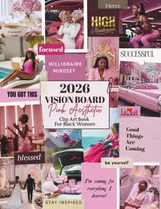 Vision Board Clip Art Book For Black Women: 300+ Collection of Powerful Pink Aesthetic Images, Quotes & Affirmations to Manifest Goals, and Create Your Dream Life