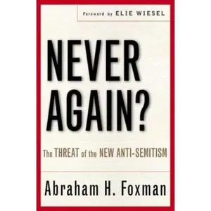 USED-Never Again?: The Threat of the New Anti-Semitism by Abraham Foxman (Hardcover)
