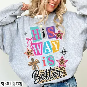Christian Sweatshirt Shirt Religious Jesus Easter Sweater Cute His Way Is Better Pullover Faith Bible Verse Crewneck Oversized Ransom Retro