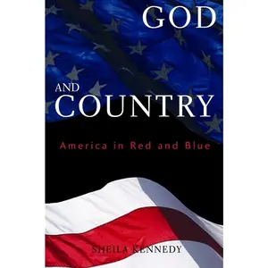 USED-God and Country: America in Red and Blue by Kennedy, Sheila (Paperback)